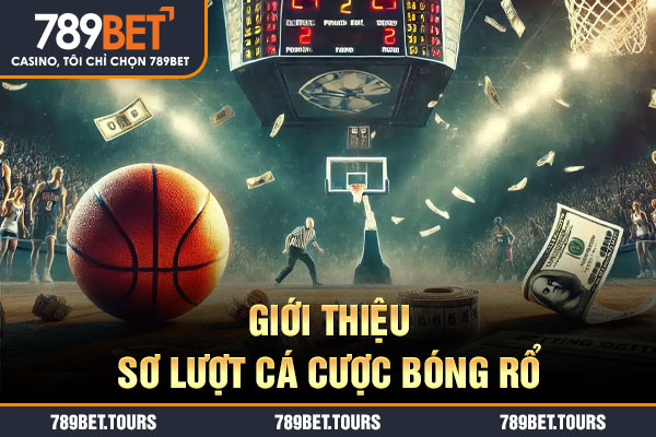 Giới thiệu sơ lượt cá cược bóng rổ