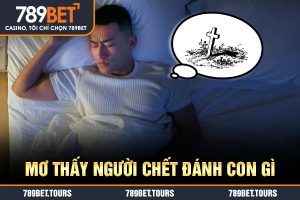 mơ thấy người chết đánh con gì